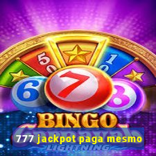 777 jackpot paga mesmo